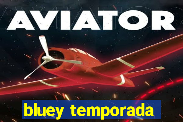 bluey temporada